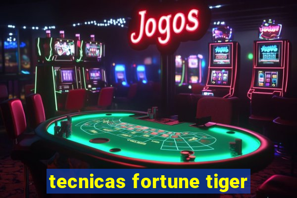 tecnicas fortune tiger